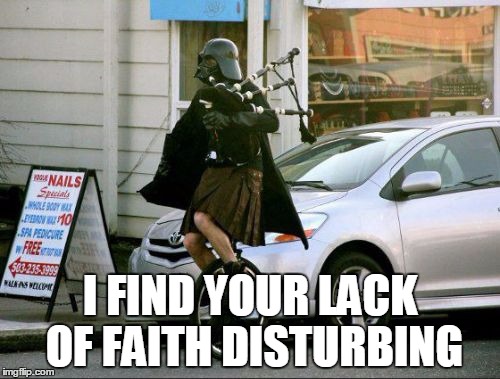Invalid Argument Vader | I FIND YOUR LACK OF FAITH DISTURBING | image tagged in memes,invalid argument vader | made w/ Imgflip meme maker
