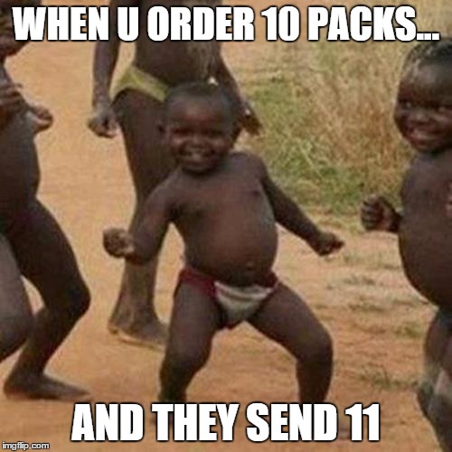 Third World Success Kid | WHEN U ORDER 10 PACKS... AND THEY SEND 11 | image tagged in memes,third world success kid | made w/ Imgflip meme maker