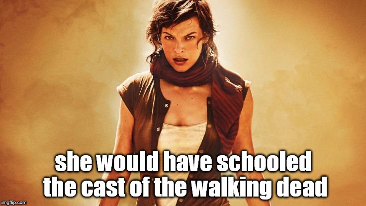 Bad girl | she would have schooled the cast of the walking dead | image tagged in the walking dead | made w/ Imgflip meme maker