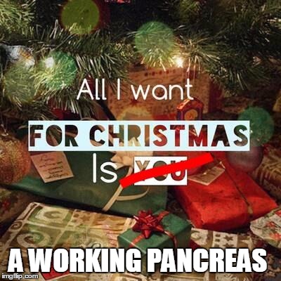 All I want  | A WORKING PANCREAS | image tagged in all i want | made w/ Imgflip meme maker