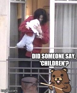 DID SOMEONE SAY, 'CHILDREN'? | made w/ Imgflip meme maker