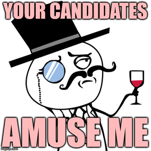 jester candidates | YOUR CANDIDATES AMUSE ME | image tagged in 2020 | made w/ Imgflip meme maker