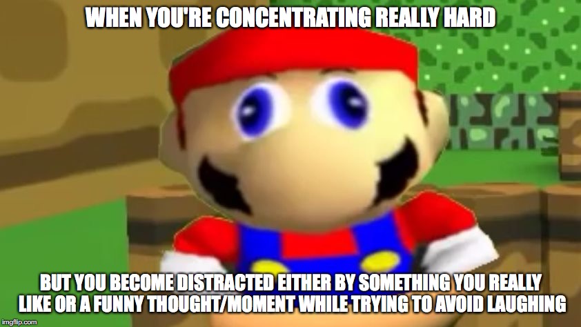 WHEN YOU'RE CONCENTRATING REALLY HARD BUT YOU BECOME DISTRACTED EITHER BY SOMETHING YOU REALLY LIKE OR A FUNNY THOUGHT/MOMENT WHILE TRYING T | image tagged in so concentra-derp | made w/ Imgflip meme maker