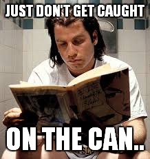 JUST DON'T GET CAUGHT ON THE CAN.. | made w/ Imgflip meme maker