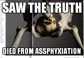 SAW THE TRUTH DIED FROM ASSPHYXIATION | made w/ Imgflip meme maker