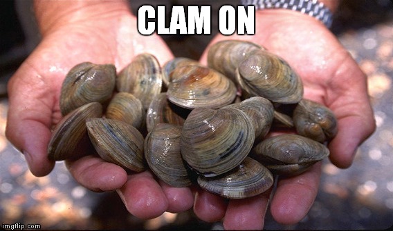 CLAM ON | made w/ Imgflip meme maker