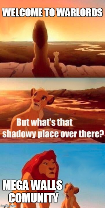 Simba Shadowy Place Meme | WELCOME TO WARLORDS MEGA WALLS COMUNITY | image tagged in memes,simba shadowy place | made w/ Imgflip meme maker