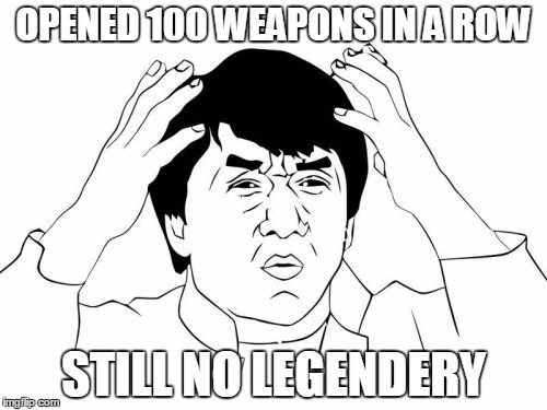 Jackie Chan WTF Meme | OPENED 100 WEAPONS IN A ROW STILL NO LEGENDERY | image tagged in memes,jackie chan wtf | made w/ Imgflip meme maker