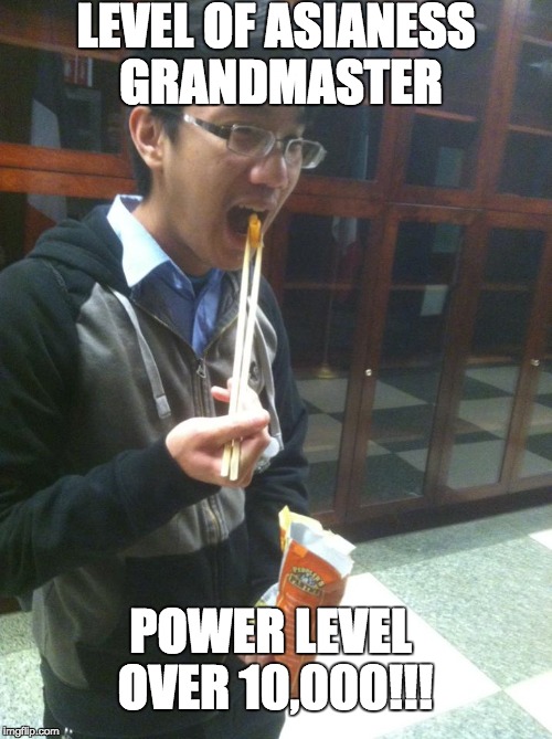 chopstick grandmaster  | LEVEL OF ASIANESS GRANDMASTER POWER LEVEL OVER 10,000!!! | image tagged in asian,chopsticks,grandmaster,meme,funny,chips | made w/ Imgflip meme maker
