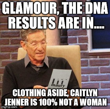 Maury Lie Detector Meme | GLAMOUR, THE DNA RESULTS ARE IN.... CLOTHING ASIDE, CAITLYN JENNER IS 100% NOT A WOMAN | image tagged in memes,maury lie detector | made w/ Imgflip meme maker