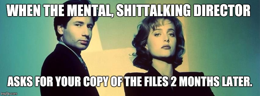 karma  | WHEN THE MENTAL, SHITTALKING DIRECTOR ASKS FOR YOUR COPY OF THE FILES 2 MONTHS LATER. | image tagged in movies,disaster girl,no bullshit business baby,karma,x | made w/ Imgflip meme maker