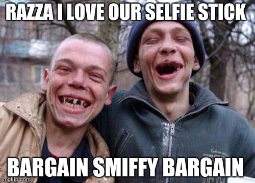 Ugly Twins Meme | RAZZA I LOVE OUR SELFIE STICK BARGAIN SMIFFY BARGAIN | image tagged in memes,ugly twins | made w/ Imgflip meme maker