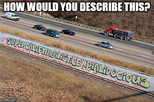 Graffiti, art or genius? | HOW WOULD YOU DESCRIBE THIS? | image tagged in graffiti,funny,memes | made w/ Imgflip meme maker