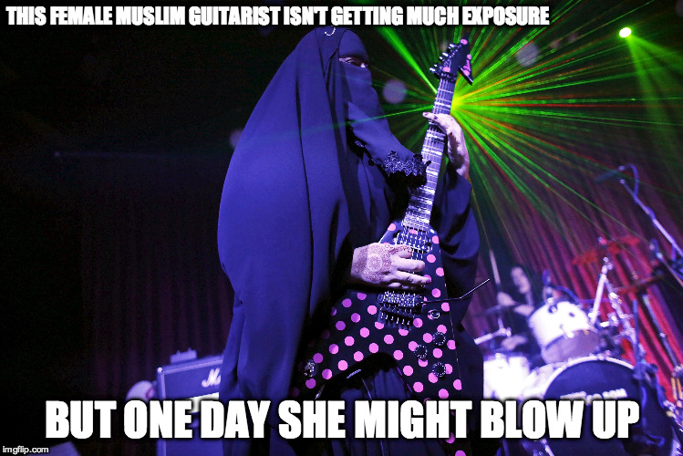 I heard she does a killer version of Eruption | THIS FEMALE MUSLIM GUITARIST ISN'T GETTING MUCH EXPOSURE BUT ONE DAY SHE MIGHT BLOW UP | image tagged in guitar,funny,pun | made w/ Imgflip meme maker