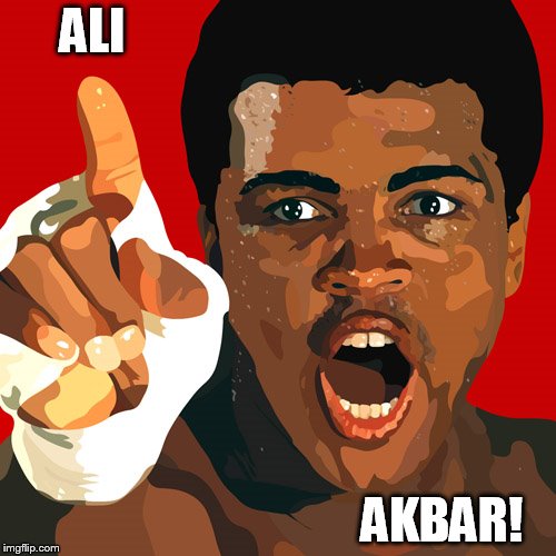 the greatest! | ALI AKBAR! | image tagged in muhammad ali | made w/ Imgflip meme maker