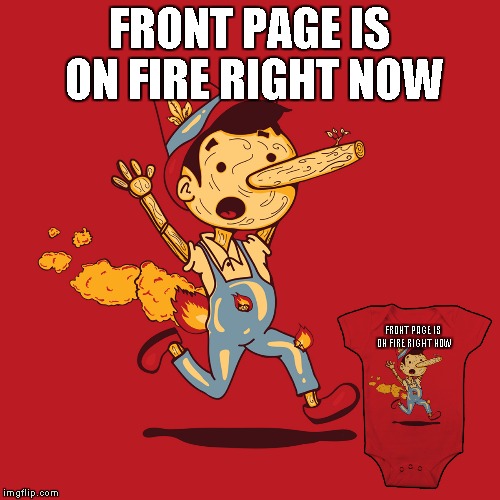 FRONT PAGE IS ON FIRE RIGHT NOW FRONT PAGE IS ON FIRE RIGHT NOW | made w/ Imgflip meme maker