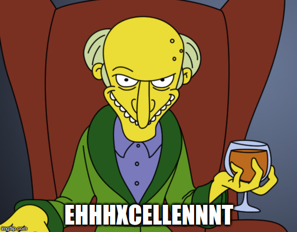 Excellent Meme Mr Burns