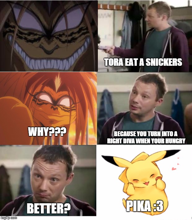 Ushio to Tora - Snickers | TORA EAT A SNICKERS BECAUSE YOU TURN INTO A RIGHT DIVA WHEN YOUR HUNGRY BETTER? WHY??? PIKA :3 | image tagged in snickers,ushio,tora,anime | made w/ Imgflip meme maker