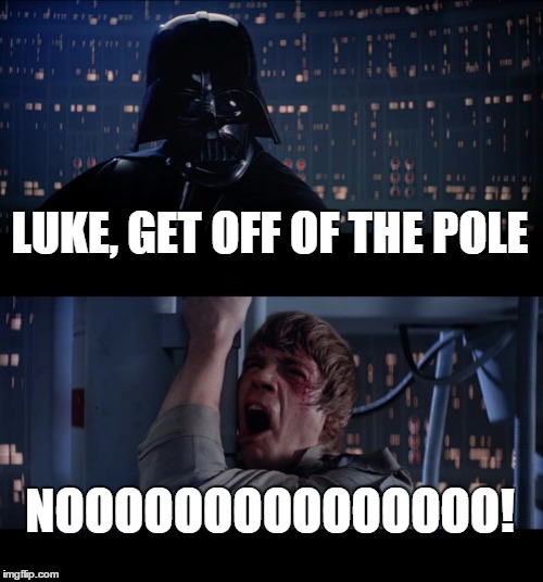 Star Wars No Meme | LUKE, GET OFF OF THE POLE NOOOOOOOOOOOOOOO! | image tagged in memes,star wars no | made w/ Imgflip meme maker