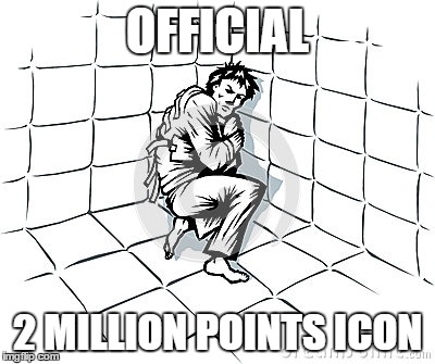 The quest will drive ya' nuts.  Nothing for me to worry about, though. | OFFICIAL 2 MILLION POINTS ICON | image tagged in imgflip,points,icon,memes,meme | made w/ Imgflip meme maker