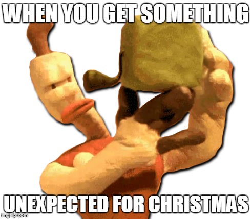 Klaymaaaaaaaan! | WHEN YOU GET SOMETHING UNEXPECTED FOR CHRISTMAS | image tagged in memes,neverhood,klayman | made w/ Imgflip meme maker
