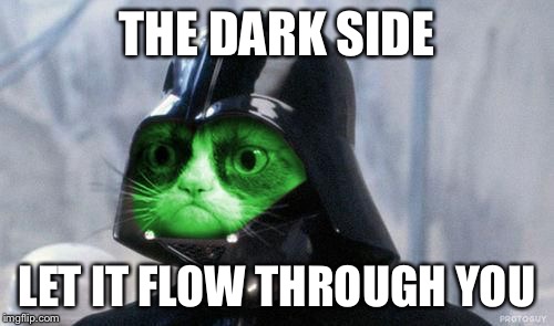 Grumpy RayVader | THE DARK SIDE LET IT FLOW THROUGH YOU | image tagged in grumpy rayvader | made w/ Imgflip meme maker