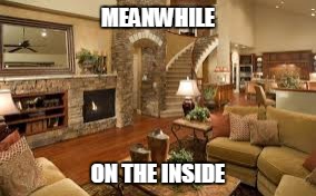 MEANWHILE ON THE INSIDE | made w/ Imgflip meme maker
