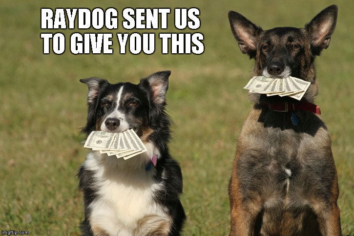 RAYDOG SENT US TO GIVE YOU THIS | made w/ Imgflip meme maker