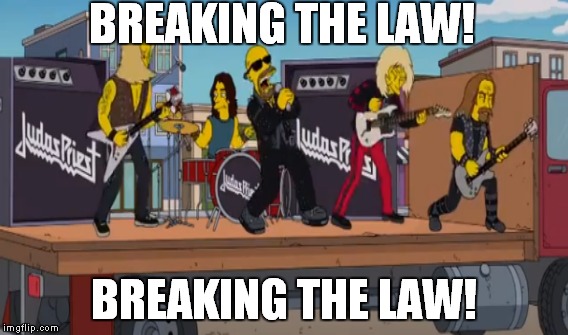 BREAKING THE LAW! BREAKING THE LAW! | made w/ Imgflip meme maker