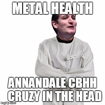 METAL HEALTH ANNANDALE CBHH  CRUZY IN THE HEAD | image tagged in annandale cbhh | made w/ Imgflip meme maker