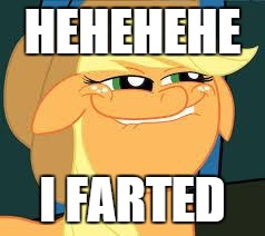 Squidward_MLP | HEHEHEHE I FARTED | image tagged in squidward_mlp | made w/ Imgflip meme maker