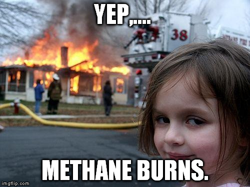 Disaster Girl Meme | YEP,.... METHANE BURNS. | image tagged in memes,disaster girl | made w/ Imgflip meme maker