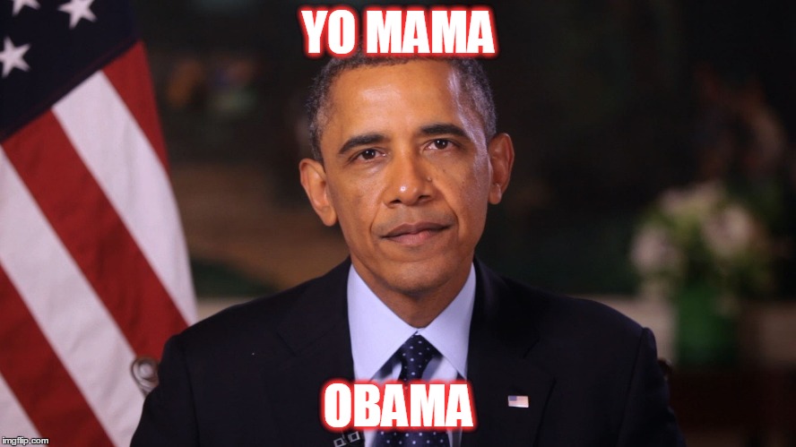 YO MAMA OBAMA | image tagged in obama | made w/ Imgflip meme maker