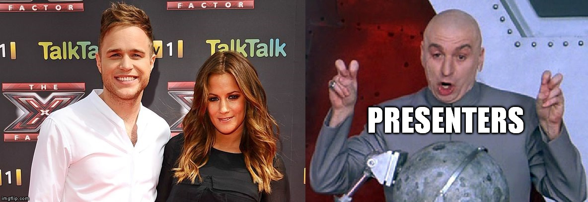 X-Factor UK | PRESENTERS | image tagged in olly murs  caroline flack,dr evil laser | made w/ Imgflip meme maker