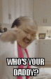 Who's your daddy? - Imgflip