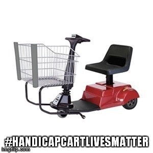 #HANDICAPCARTLIVESMATTER | made w/ Imgflip meme maker