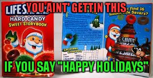 YOU AINT' GETTIN THIS IF YOU SAY "HAPPY HOLIDAYS" | made w/ Imgflip meme maker