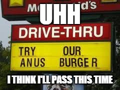 I like burgers as much as the next guy but... | UHH I THINK I'LL PASS THIS TIME | image tagged in memes,mcdonalds | made w/ Imgflip meme maker