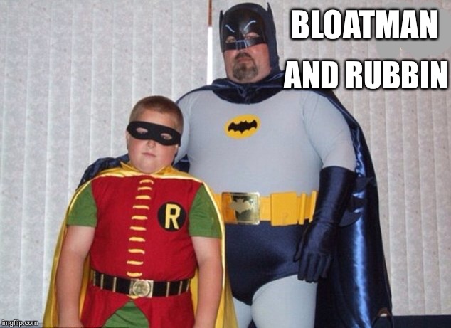 Holy roly polies! | BLOATMAN AND RUBBIN | image tagged in funny memes,batman,robin,fat | made w/ Imgflip meme maker