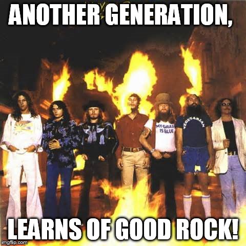 ANOTHER GENERATION, LEARNS OF GOOD ROCK! | made w/ Imgflip meme maker