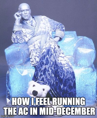 Mr Freeze | HOW I FEEL RUNNING THE AC IN MID-DECEMBER | image tagged in mr freeze | made w/ Imgflip meme maker