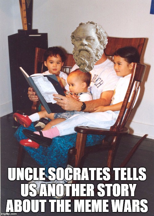 what i imagine Socrates will be doing when he's older   | UNCLE SOCRATES TELLS US ANOTHER STORY ABOUT THE MEME WARS | image tagged in socrates,imgflip,raydog | made w/ Imgflip meme maker