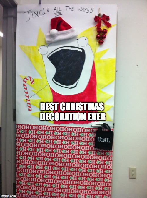 Teacher of the year award goes to... | BEST CHRISTMAS DECORATION EVER | image tagged in memes,christmas,door,school | made w/ Imgflip meme maker
