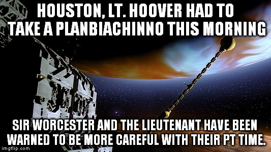 Informing the home planet that the crew has been fraternizing. | HOUSTON, LT. HOOVER HAD TO TAKE A PLANBIACHINNO THIS MORNING SIR WORCESTER AND THE LIEUTENANT HAVE BEEN WARNED TO BE MORE CAREFUL WITH THEIR | image tagged in early space traveling civilization,abortion,memes,religion,space | made w/ Imgflip meme maker