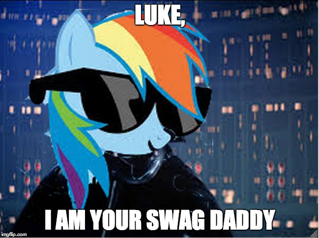 Swag Daddy Rainbow Dash Darth Vader | LUKE, I AM YOUR SWAG DADDY | image tagged in swag daddy | made w/ Imgflip meme maker
