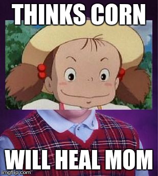 THINKS CORN WILL HEAL MOM | image tagged in bad luck mei | made w/ Imgflip meme maker