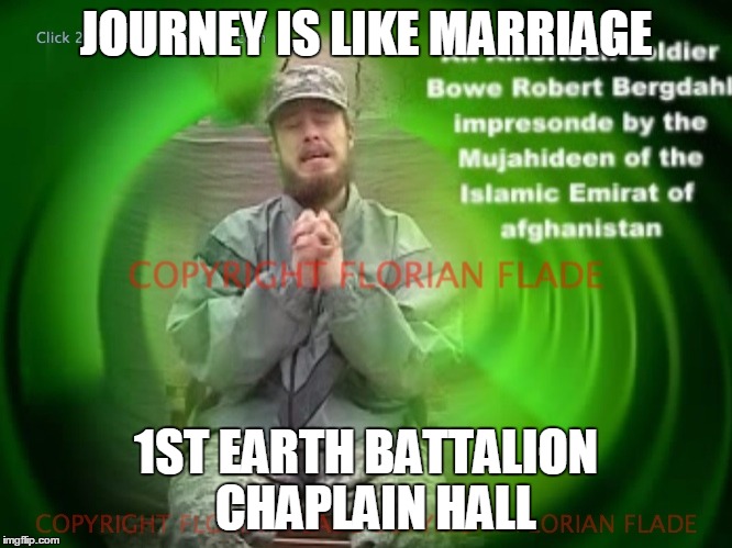 JOURNEY IS LIKE MARRIAGE 1ST EARTH BATTALION  CHAPLAIN HALL | image tagged in chaplain hall | made w/ Imgflip meme maker