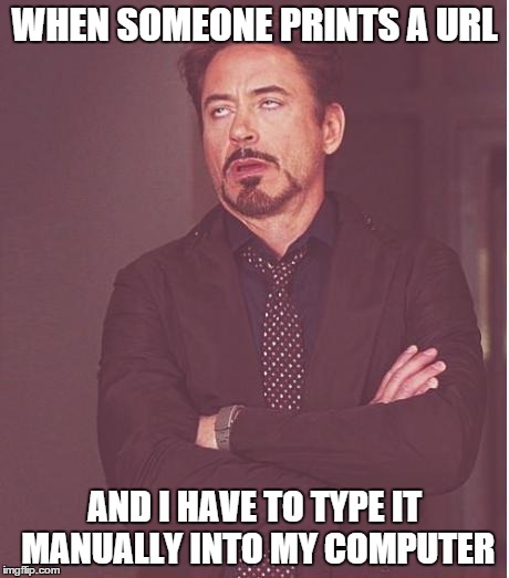 Or when the url is an image on the screen and I can't select it | WHEN SOMEONE PRINTS A URL AND I HAVE TO TYPE IT MANUALLY INTO MY COMPUTER | image tagged in memes,face you make robert downey jr | made w/ Imgflip meme maker