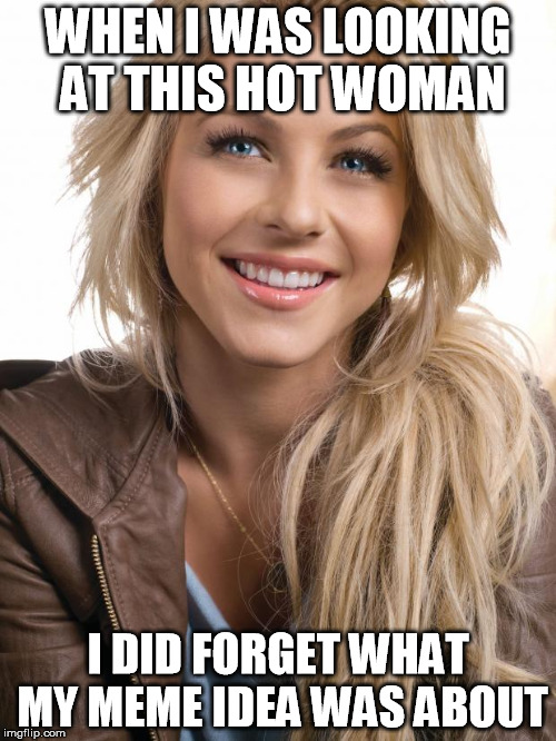Oblivious Hot Girl Meme | WHEN I WAS LOOKING AT THIS HOT WOMAN I DID FORGET WHAT MY MEME IDEA WAS ABOUT | image tagged in memes,oblivious hot girl | made w/ Imgflip meme maker