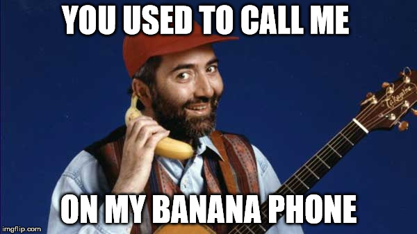 YOU USED TO CALL ME ON MY BANANA PHONE | made w/ Imgflip meme maker